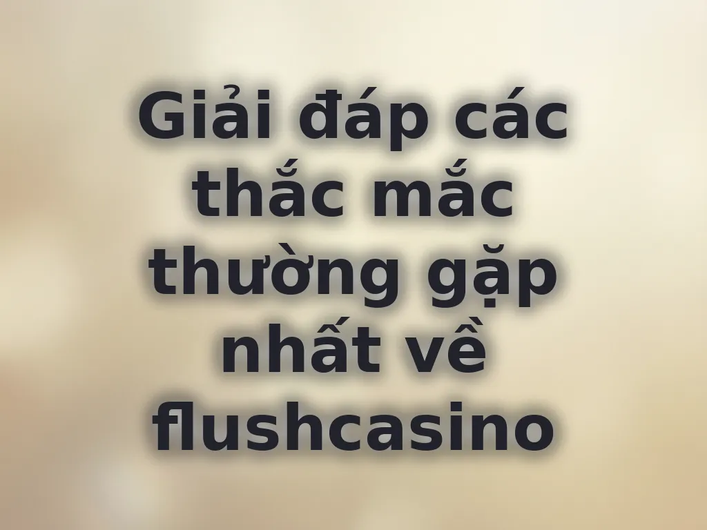 Câu hỏi thường gặp