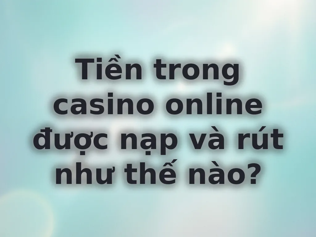 Phương thức thanh toán casino